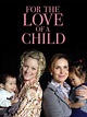For the Love of a Child (2006) - MovieMeter.nl
