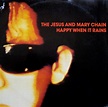 The Jesus And Mary Chain – Happy When It Rains (1987, Vinyl) - Discogs