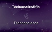 Technoscientific vs. Technoscience — What’s the Difference?