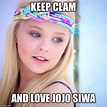 Image tagged in keep clam and love jojo siwa - Imgflip