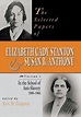 Selected Papers of Elizabeth Cady Staton and Susan B. Anthony: The ...
