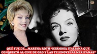QUÉ FUE DE… MARTHA ROTH “HERMOSA ITALIANA QUE CONQUISTÓ AL CINE DE ORO ...
