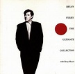 Bryan Ferry & Roxy Music - Ultimate Collection - Best Of / Greatest ...