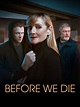 Watch Before We Die Online | Season 1 (2022) | TV Guide