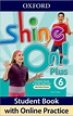 Shine on! Plus Student's Book 6 with Online Practice. OXFORD UNIVERSITY ...