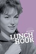 Lunch Hour - Rotten Tomatoes