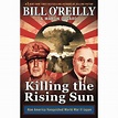 Killing The Rising Sun: How America Vanquished World War Ii Japan ...