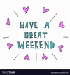 Have a great weekend word lettering Royalty Free Vector