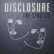 Disclosure - The Singles - EP Lyrics and Tracklist | Genius