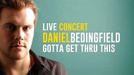 Daniel Bedingfield - Gotta Get Thru This (Live Concert) - YouTube