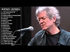 Rodney Crowell Greatest Hits Rodney Crowell Best Songs Full Album - YouTube