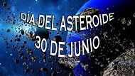 Día del Asteroide 30 de Junio - La Realidad Paralela