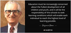 Benjamin Bloom quote: Education must be increasingly concerned about ...