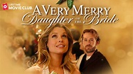 Watch A Very Merry Daughter of the Bride (2019) Online for Free | The ...