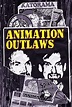 Animation Outlaws (2020) - FilmAffinity