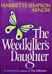 THE WEEDKILLER'S DAUGHTER. by Arnow, Harriette Simpson.: Very Good ...