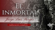 El inmortal | Jorge Luis Borges | Audiocuento completo - YouTube