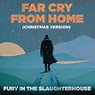 Far Cry From Home (Christmas Version) by Fury In The Slaughterhouse on ...