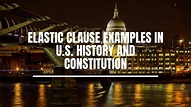 Elastic Clause Examples in U.S. History and Constitution - Constitution ...