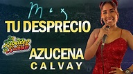 AZUCENA CALVAY - MIX TU DESPRECIO - EN VIVO ( LOS REBELDES DE LA CUMBIA ...