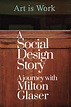 A Social Design Story - A journey with Milton Glaser Pictures - Rotten ...