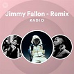 Jimmy Fallon - Remix Radio | Spotify Playlist