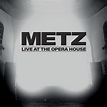 METZ - Live at the Opera House - Reviews - Album of The Year