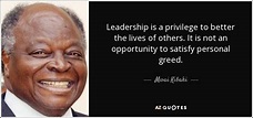 Mwai Kibaki quote: Leadership is a privilege to better the lives of ...