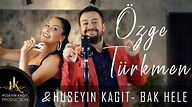 Özge Türkmen & Hüseyin Kağıt - Bak Hele - Official Video Klip - YouTube