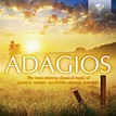 Adagios (The Most Relaxing Classical Music of J.S. Bach, Mozart ...