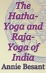 The Hatha-Yoga and Raja-Yoga of India: Theosophical Classics (English ...