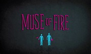 Film Review: MUSE OF FIRE - Frankly My Dear UK