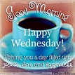 Good Morning! Happy Wednesday!... - Coffee and Quotes