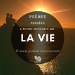 La vie : Poèmes, pensées et textes inspirants | Poèmes & Poésies