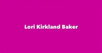 Lori Kirkland Baker - Spouse, Children, Birthday & More