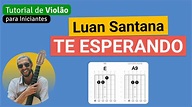 TE ESPERANDO (Luan Santana) | Como tocar no Violão com cifra ...