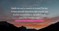 Inside my soul a treasure is buried.The key is mine and only mine.How ...