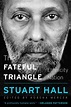 The Fateful Triangle: Race, Ethnicity, Nation (9780674976528): Stuart ...