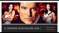 007 IL DOMANI NON MUORE MAI (1997) recensione di Giovanni Cecini - YouTube