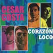 Corazón Loco - Album by Cesar Costa | Spotify