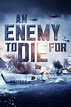 An Enemy to Die For 2012 | Kinoafisha