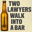 Two Lawyers Walk Into a Bar by Two Lawyers on Apple Podcasts