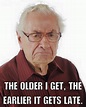 The older I get - meme | The older i get, Old man pictures, Old things