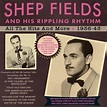 Shep Fields & His Rippling Rhythm: All The Hits & More 1936-43