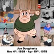 Joe Dougherty. The original voice of Porky Pig from 1935-1937. Joe had ...