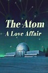 The Atom: A Love Affair poster – Never Was