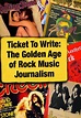 Watch Ticket to Write: The Golden Age of Rock Journali - Free Movies | Tubi