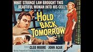 Hold Back Tomorrow (1955) Film Noir | Full Movie | Cleo Moore & John ...