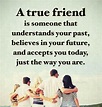 A true friend... | True friends, Friendship quotes, The way you are
