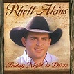 Rhett Akins - Friday Night in Dixie Lyrics and Tracklist | Genius